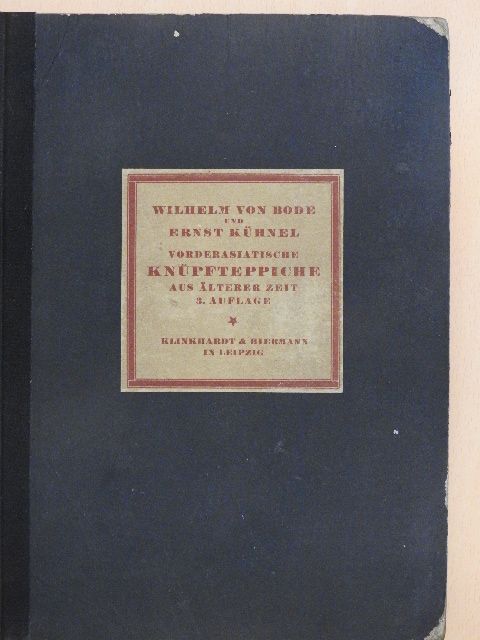Ernst Kühnel - Vorderasiatische Knüpfteppiche aus Älterer Zeit [antikvár]
