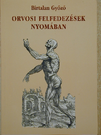 Birtalan Győző - Orvosi felfedezések nyomában [antikvár]