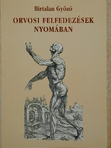Birtalan Győző - Orvosi felfedezések nyomában [antikvár]