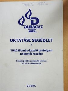 Ecsenszkiné Pencz Rita - Oktatási segédlet a Töltőállomás-kezelő tanfolyam hallgatói részére [antikvár]