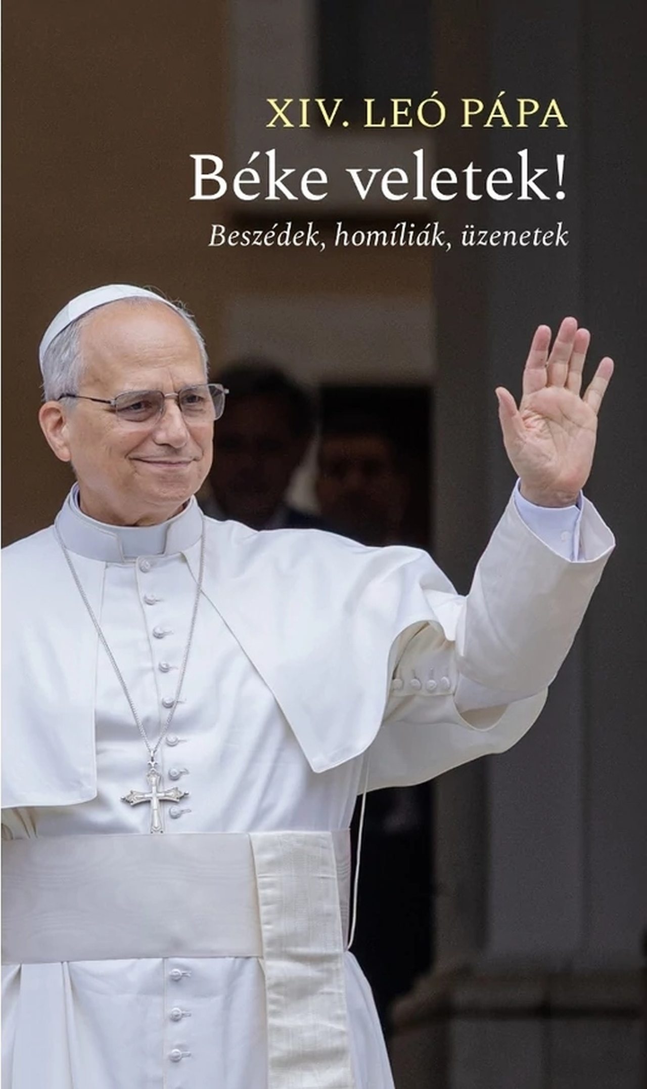 XIV. Leó pápa - Béke veletek! - Beszédek, homíliák, üzenetek