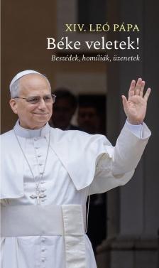 XIV. Leó pápa - Béke veletek! - Beszédek, homíliák, üzenetek