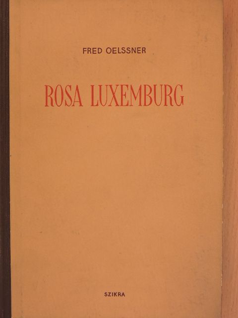 Fred Oelssner - Rosa Luxemburg [antikvár]