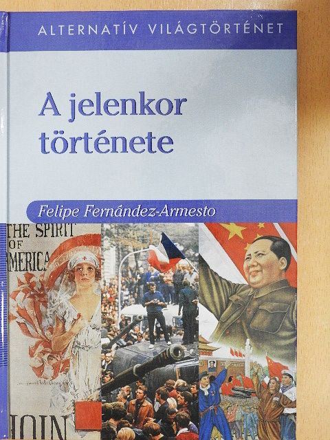 Felipe Fernández-Armesto - A jelenkor története [antikvár]