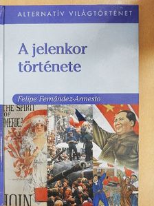 Felipe Fernández-Armesto - A jelenkor története [antikvár]