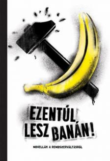 Ezentúl lesz banán [antikvár]