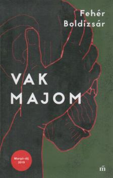 Fehér Boldizsár - Vak majom [antikvár]