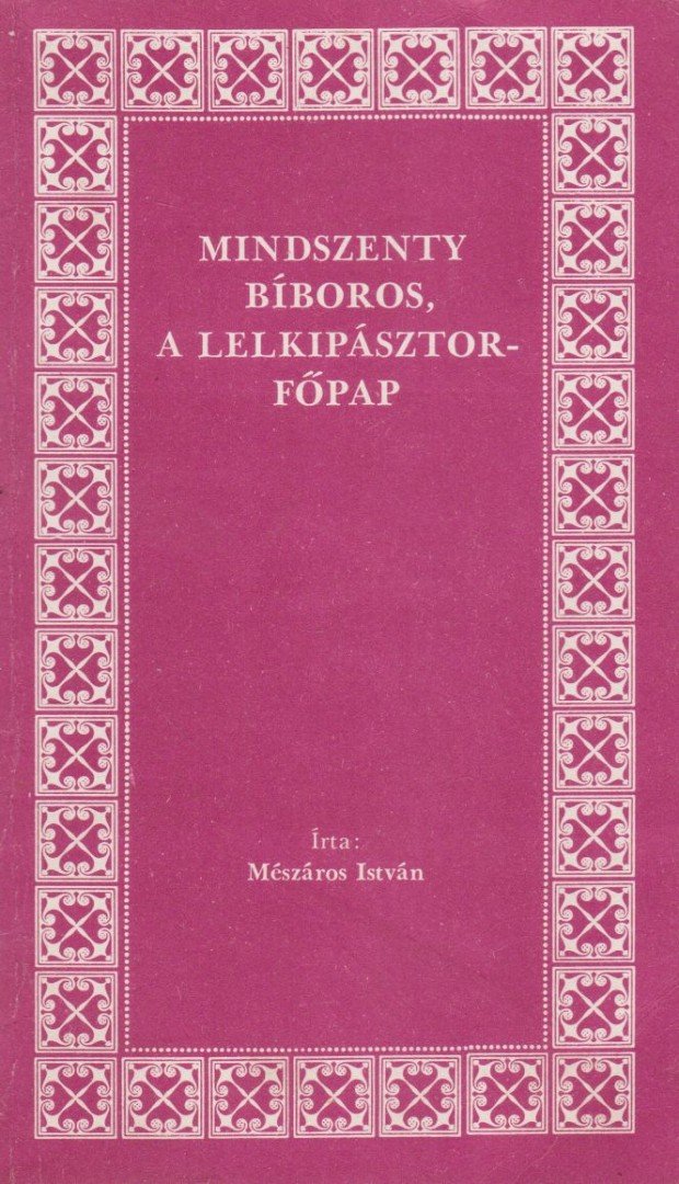 Mészáros Márton - Mindszenty bíboros, a lelkipásztorfőpap [antikvár]