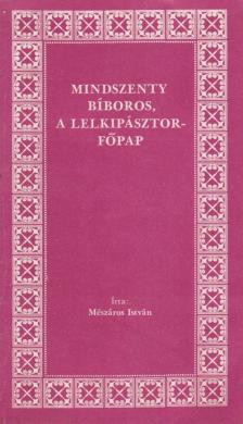 Mészáros Márton - Mindszenty bíboros, a lelkipásztorfőpap [antikvár]