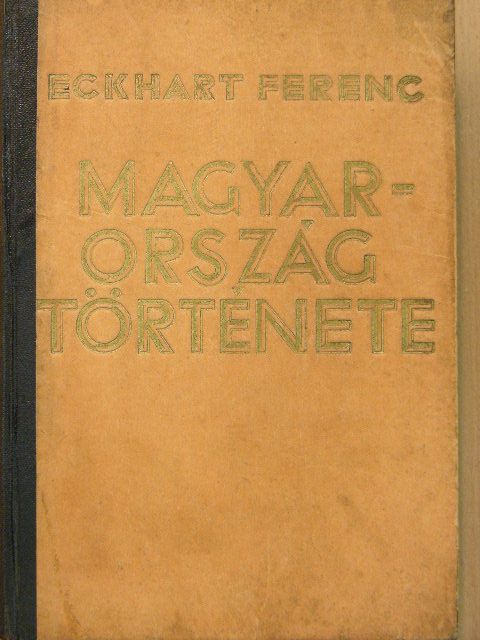 Eckhart Ferenc - Magyarország története [antikvár]