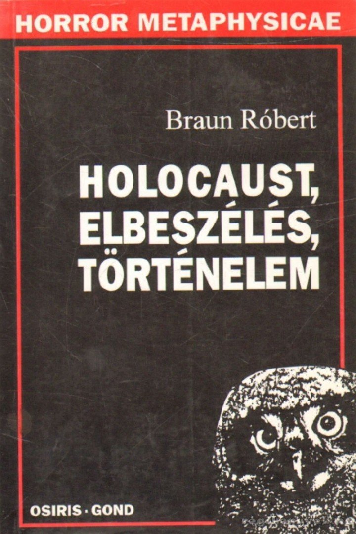 Braun Róbert - Holocaust, elbeszélés, történelem [antikvár]