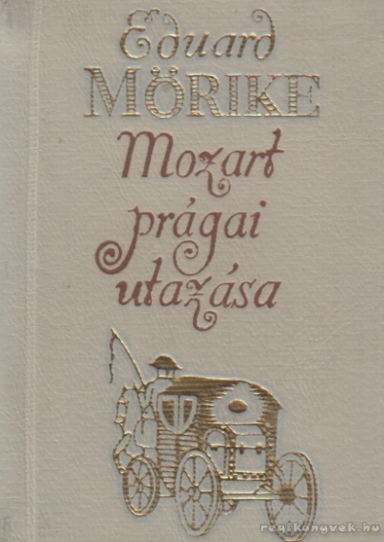 MÖRIKE, EDUARD - Mozart prágai utazása (mini) [antikvár]