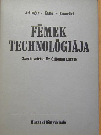 Dr. Artinger István - Fémek technológiája [antikvár]