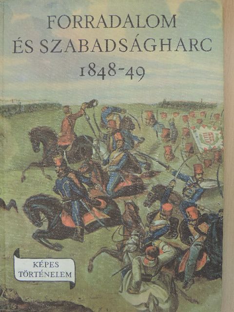 Márkus István - Forradalom és szabadságharc 1848-49 [antikvár]
