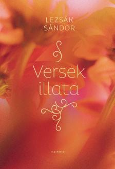 LEZSÁK SÁNDOR - Versek illata