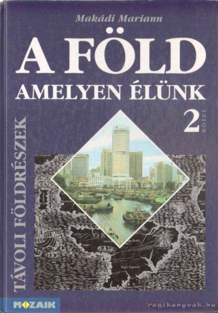MAKÁDI MARIANN - A Föld amelyen élünk 2. [antikvár]