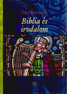 DÉR KATALIN - Biblia és irodalom [antikvár]