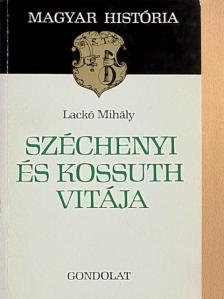 Lackó Mihály - Széchenyi és Kossuth vitája [antikvár]