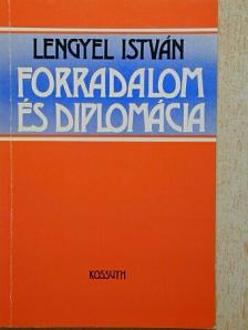Lengyel István - Forradalom és diplomácia [antikvár]