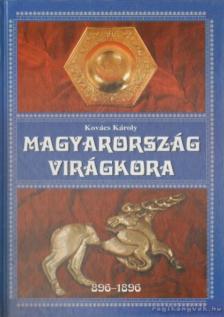 Kovács Károly - Magyarország virágkora 896-1896 [antikvár]
