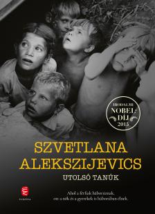 Alekszijevics, Szvetlana - Utolsó tanúk