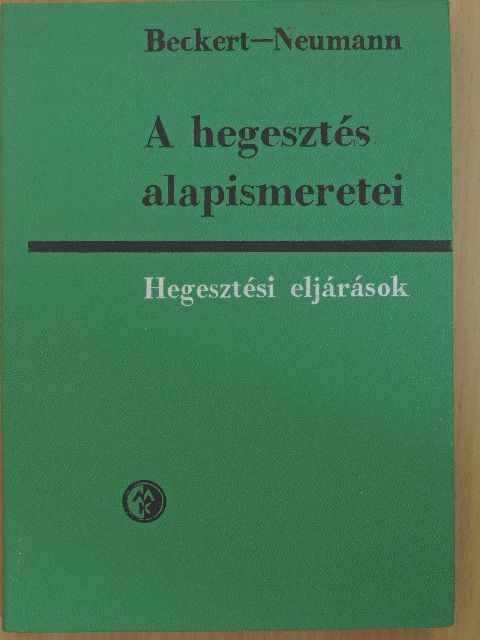 A. Neumann - A hegesztés alapismeretei [antikvár]