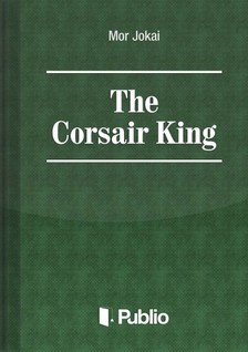 JÓKAI MÓR - The Corsair King [eKönyv: epub, mobi, pdf]
