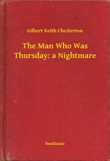 Gilbert Keith Chesterton - The Man Who Was Thursday: a Nightmare [eKönyv: epub, mobi]