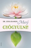 Lissa Rankin - Merj gyógyulni [eKönyv: epub, mobi]