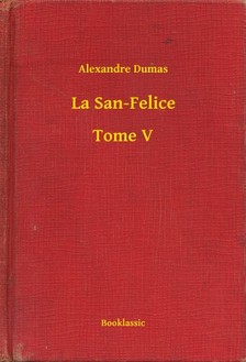 Alexandre DUMAS - La San-Felice - Tome V [eKönyv: epub, mobi]