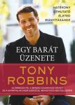 Anthony Robbins - Egy barát üzenete - Hatékony útmutató életed irányításához