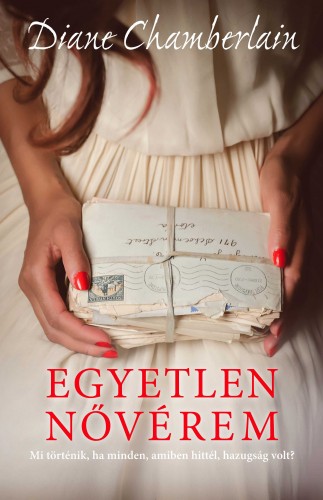 Diane Chamberlain - Egyetlen nővérem - Mi történik, ha minden, amiben hittél, hazugság volt? [eKönyv: epub, mobi]