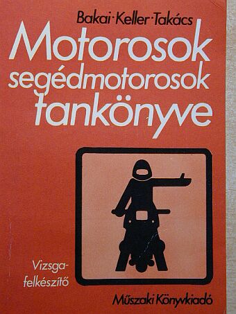 Bakai László - Motorosok, segédmotorosok tankönyve [antikvár]