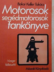 Bakai László - Motorosok, segédmotorosok tankönyve [antikvár]