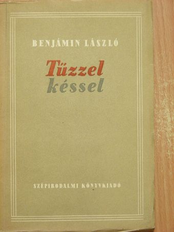 Benjámin László - Tűzzel, késsel [antikvár]