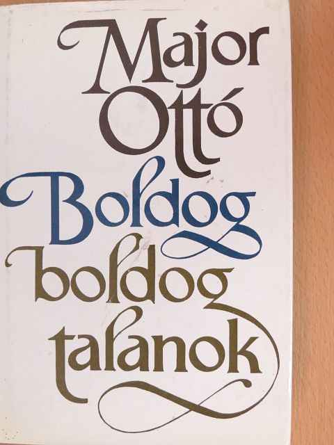 Major Ottó - Boldog boldogtalanok [antikvár]
