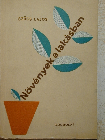 Szűcs Lajos - Növények a lakásban [antikvár]