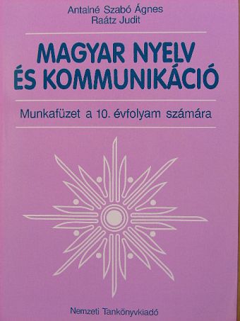 Antalné Dr. Szabó Ágnes - Magyar nyelv és kommunikáció - Munkafüzet a 10. évfolyam számára [antikvár]