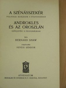 Bernard Shaw - A szénásszekér/Androkles és az oroszlán/Barátságos színművek II. [antikvár]