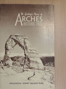 S. W. Lohman - The Geologic Story of Arches National Park [antikvár]