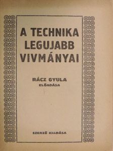 Rácz Gyula - A technika legujabb vivmányai [antikvár]