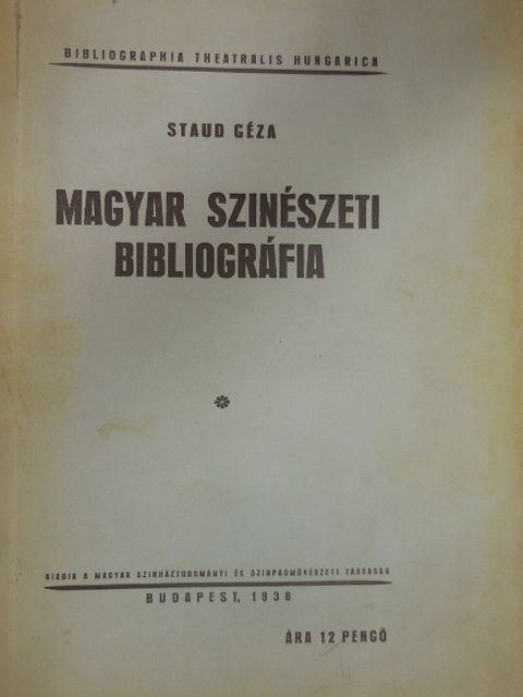 Staud Géza - Magyar szinészeti bibliográfia [antikvár]