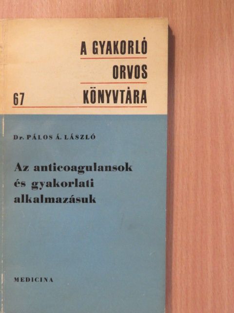 Dr. Pálos Á. László - Az anticoagulansok és gyakorlati alkalmazásuk (dedikált példány) [antikvár]