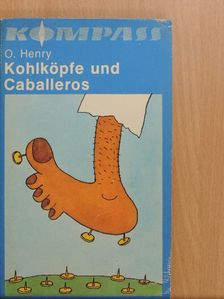 O. Henry - Kohlköpfe und Caballeros [antikvár]