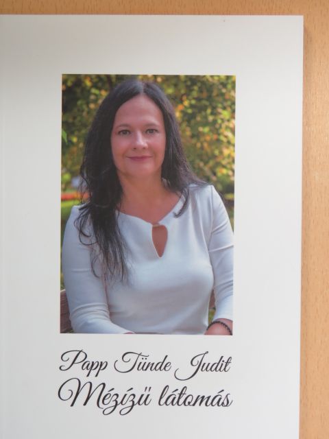 Papp Tünde Judit - Mézízű látomás [antikvár]