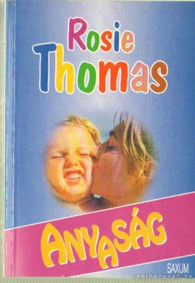 ROSIE THOMAS - Anyaság [antikvár]