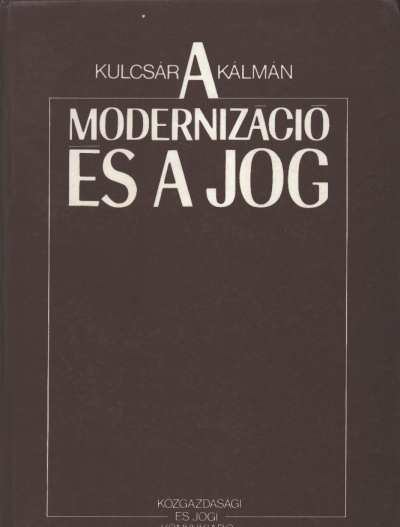 Kulcsár Kálmán - A modernizáció és a jog [antikvár]