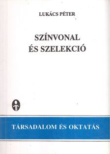 Lukács Péter - Színvonal és szelekció [antikvár]