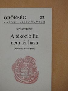 Sípos Ferenc - A tékozló fiú nem tér haza [antikvár]