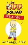 FRY, MICHAEL - The Odd Squad - Bully Bait [antikvár]